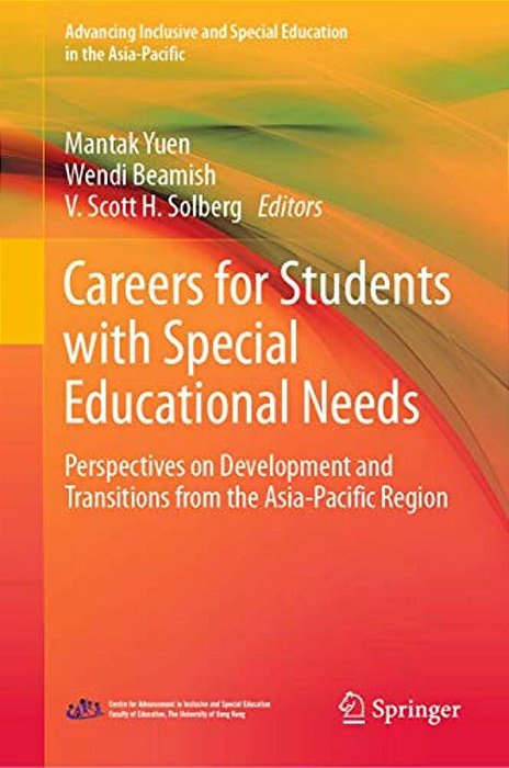 Careers For Students With Special Educational Needs: Perspectives On Development And Transitions From The Asia-Pacific Region-..