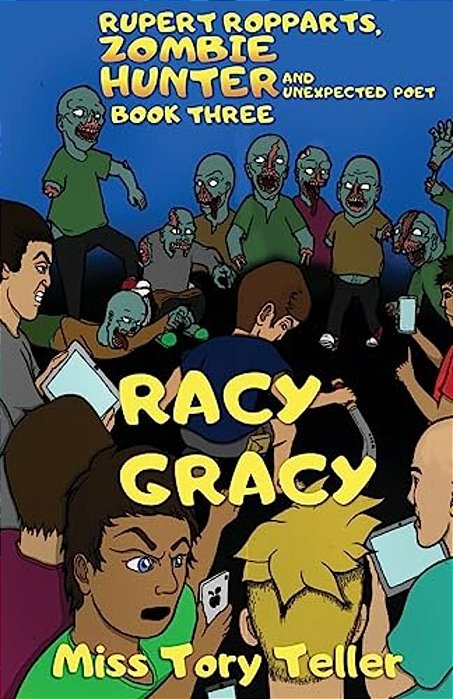 Rupert Ropparts Zombie Hunter And Unexpected Poet Book 3 Racy Gracy-..