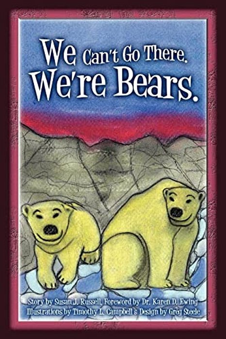 We Can't Go There. We'Re Bears. -..