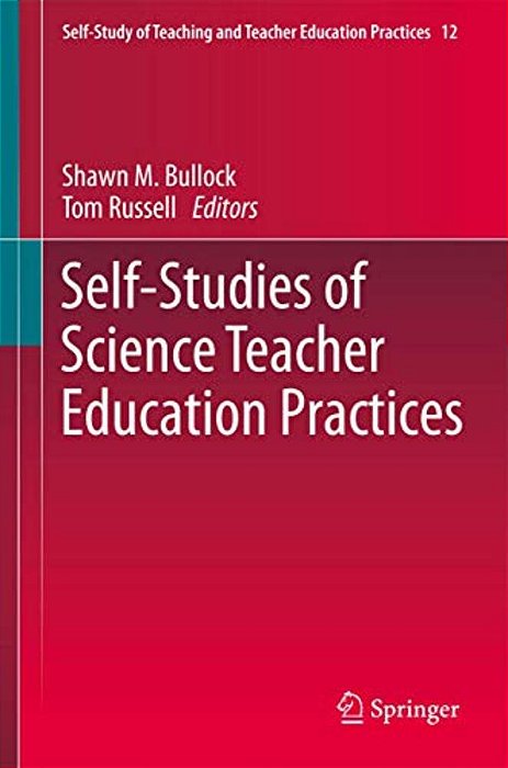 Self-Studies Of Science Teacher Education Practices-..
