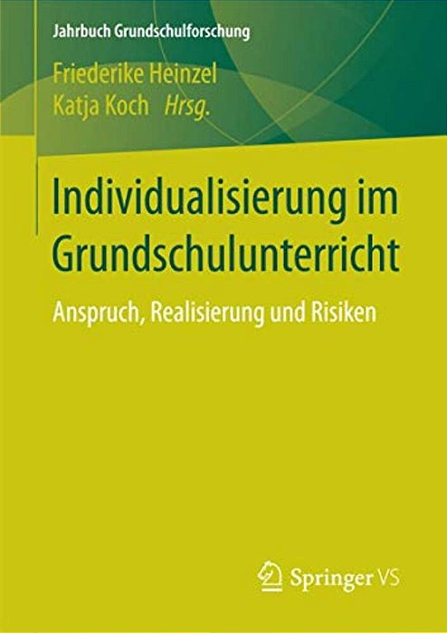Individualisierung Im Grundschulunterricht: Anspruch, Realisierung Und Risiken-..