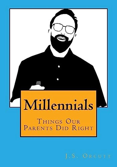 Millennials: Things Our Parents Did Right-..