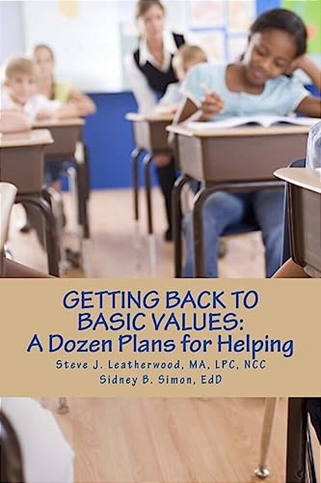 Getting Back To Basic Values:: A Dozen Plans For Helping-..