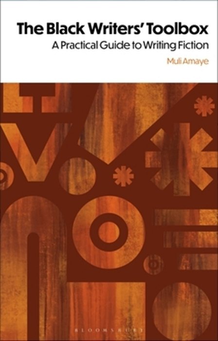 The Black Writers' Toolbox: A Practical Guide To Writing Fiction-..