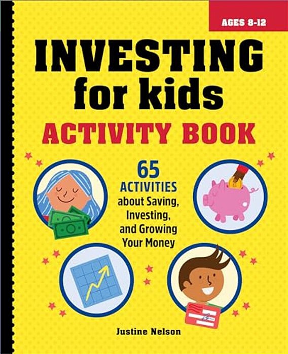 Investing For Kids Activity Book: 65 Activities About Saving, Investing, And Growing Your Money-..