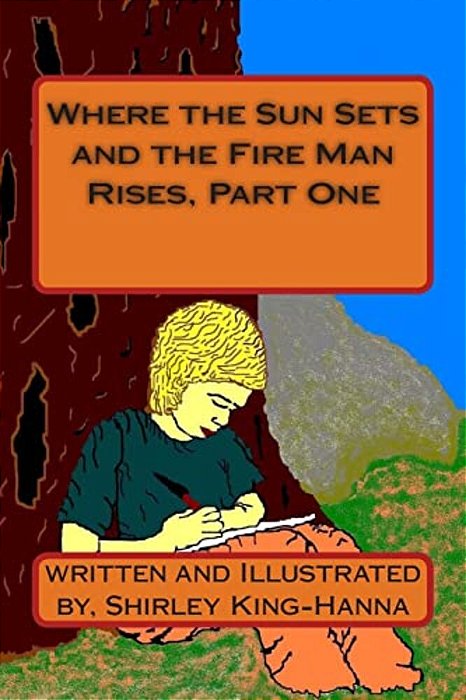 Where The Sun Sets And The Fire Man Rises, Part One-..