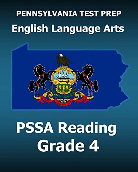 Pennsylvania Test Prep English Language Arts Pssa Reading Grade 4: Covers The Pennsylvania Core Standards (Pcs)-..