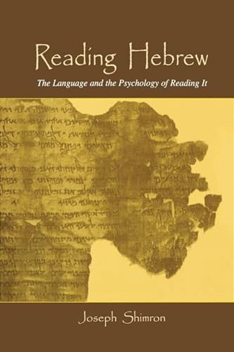 Reading Hebrew: The Language And The Psychology Of Reading It-..