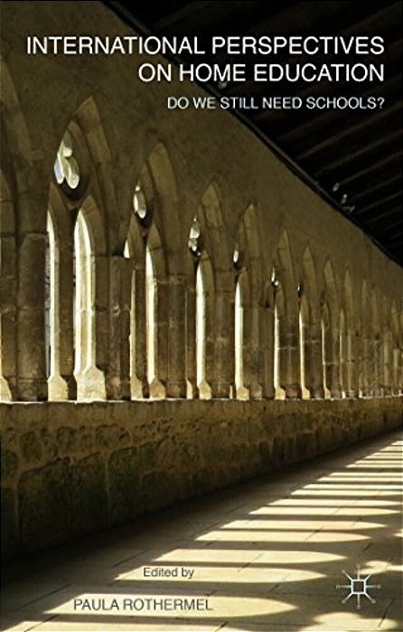 International Perspectives On Home Education: Do We Still Need Schools?-..