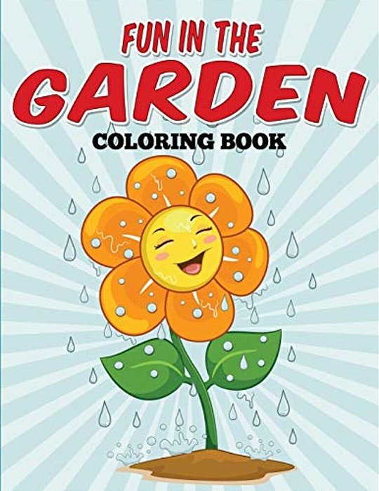 Fun In The Garden Coloring Book: Flower Coloring Fun-..