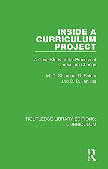 Inside A Curriculum Project: A Case Study In The Process Of Curriculum Change-..