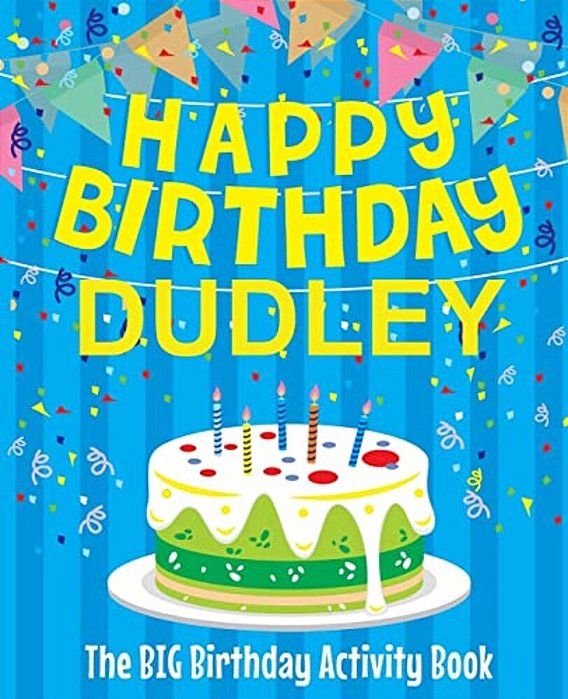Happy Birthday Dudley - The Big Birthday Activity Book: (Personalized Children's Activity Book)-..
