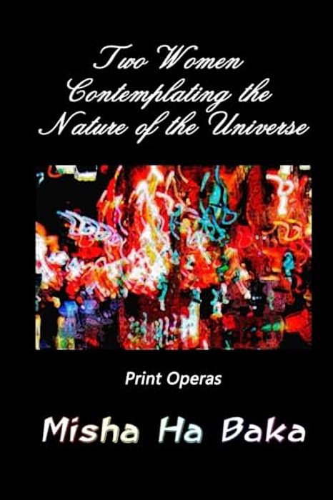 Two Women Contemplating The Nature Of The Universe: Print Operas-..