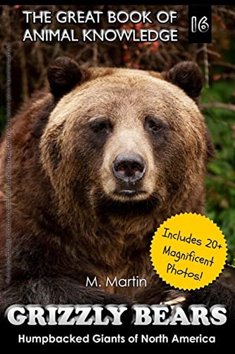 Grizzly Bears: Humpbacked Giants Of North America (Includes 20+ Magnificent Photos!)-..