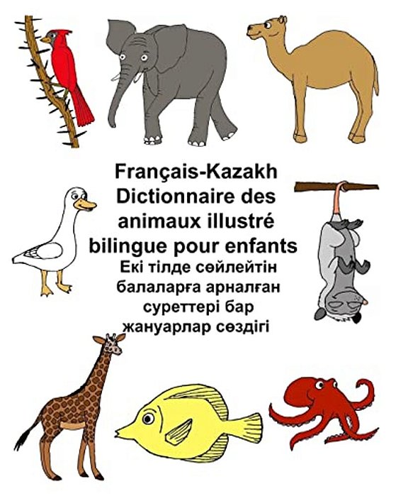 Français-Kazakh Dictionnaire Des Animaux Illustré Bilingue Pour Enfants-..
