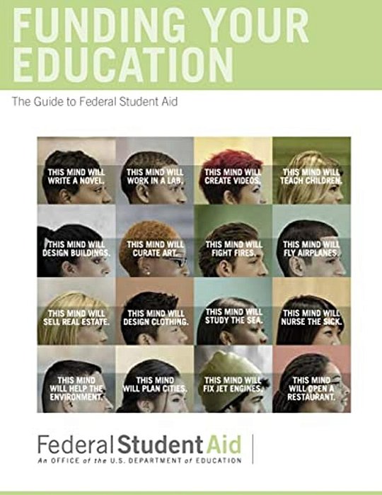 Funding Your Education: The Guide To Federal Student Aid-..