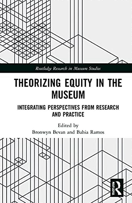 Theorizing Equity In The Museum: Integrating Perspectives From Research And Practice-..