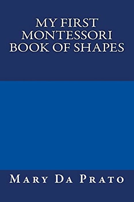 My First Montessori Book Of Shapes-..