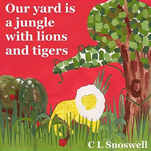 Our Yard Is A Jungle With Lions And Tigers-..
