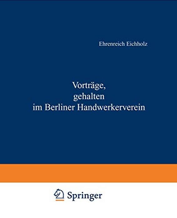 Vorträge, Gehalten Im Berliner Handwerkerverein-..