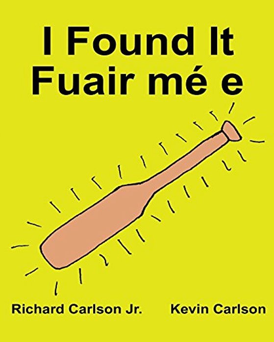 I Found It Fuair Mé E: Children's Picture Book English-Irish Gaelic (Bilingual Edition) (Www. Rich. Center)-..