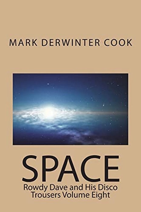 Rowdy Dave & His Disco Trousers Volume Eight: Space-..