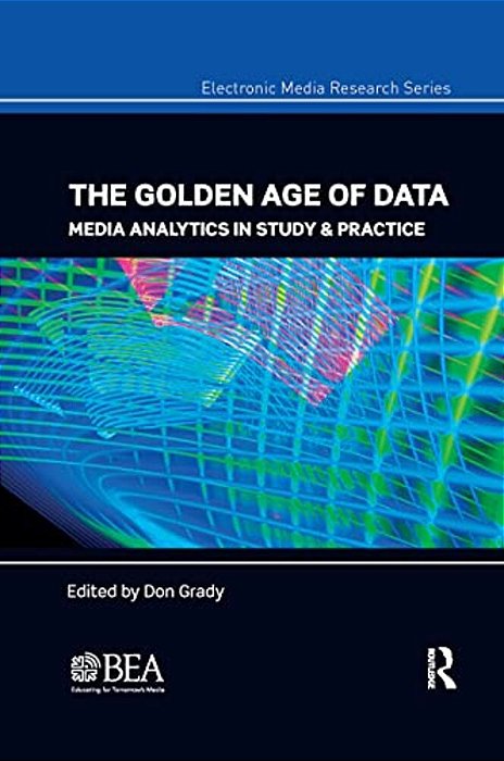 The Golden Age Of Data: Media Analytics In Study & Practice-..