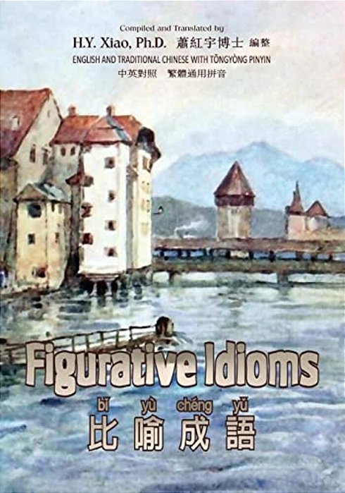 Figurative Idioms (Traditional Chinese): 03 Tongyong Pinyin Paperback B&w-..