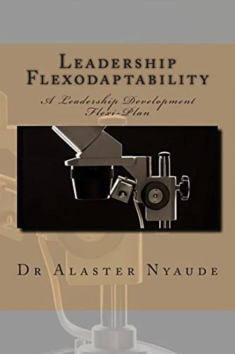 Leadership Flexodaptability: A Leadership Development Flexi-Plan-..