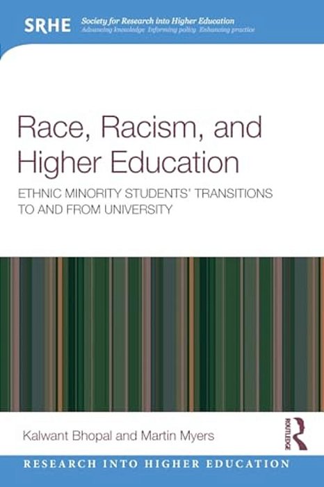 Race, Racism, And Higher Education: Ethnic Minority Students' Transitions To And From University-..