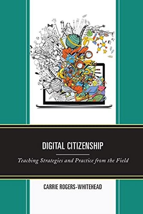 Digital Citizenship: Teaching Strategies And Practice From The Field-..