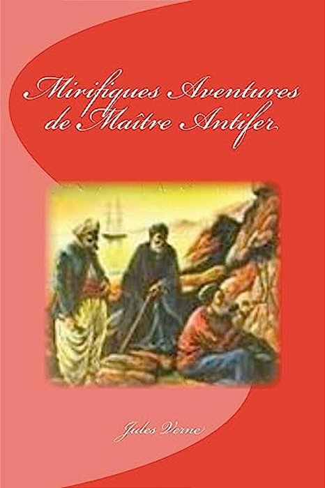 Mirifiques Aventures De Maître Antifer-..