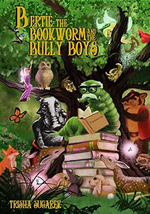 Bertie, The Bookworm And The Bully Boys: Book III Of The Fabled Forest Series-..