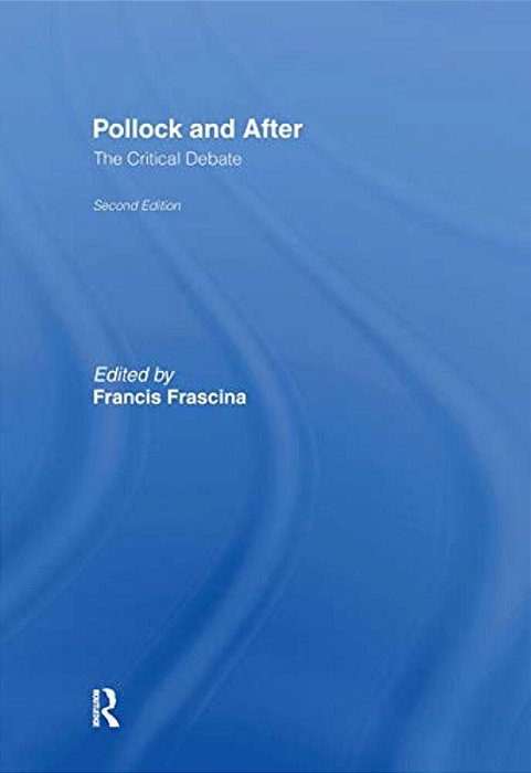Pollock And After: The Critical Debate-..