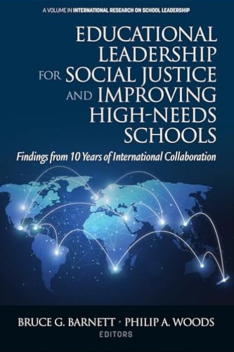 Educational Leadership For Social Justice And Improving High-Needs Schools: Findings From 10 Years Of International Collaboration-..