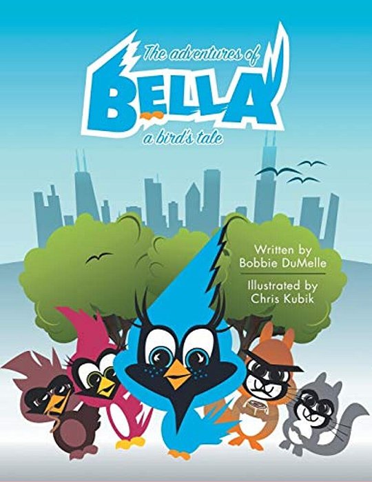 The Adventures Of Bella: A Bird's Tale-..