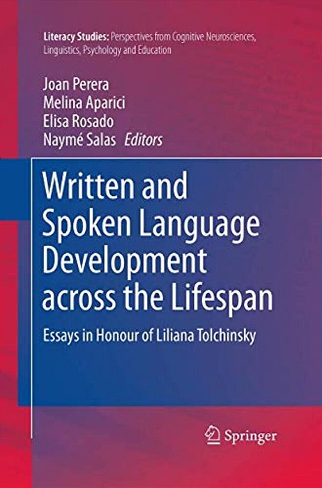 Written And Spoken Language Development Across The Lifespan: Essays In Honour Of Liliana Tolchinsky-..
