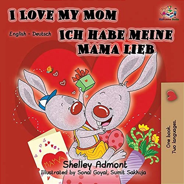 I Love My Mom Ich Habe Meine Mama Lieb: English German Bilingual Book-..