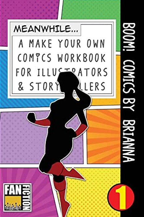 Boom! Comics By Briana: A What Happens Next Comic Book For Budding Illustrators And Story Tellers-..