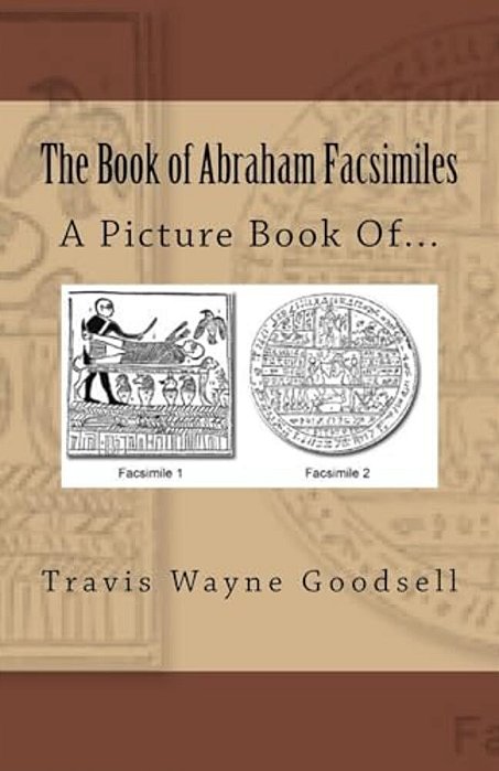 The Book Of Abraham Facsimiles: A Picture Book Of... -..