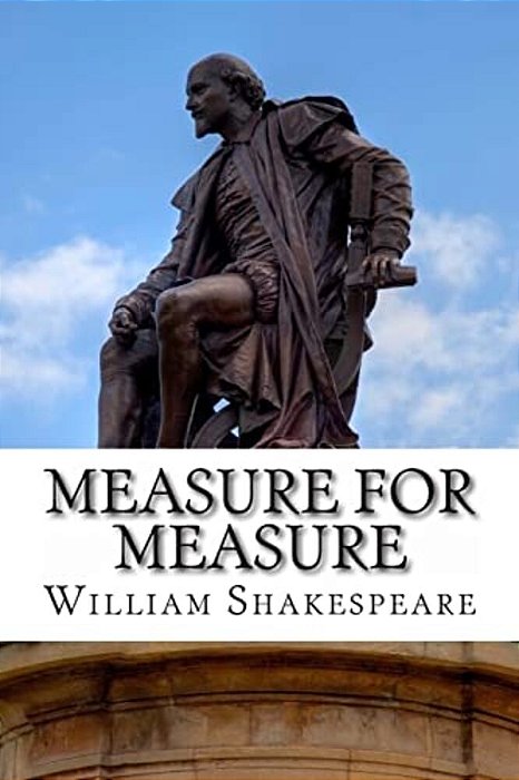 Measure For Measure: A Play-..