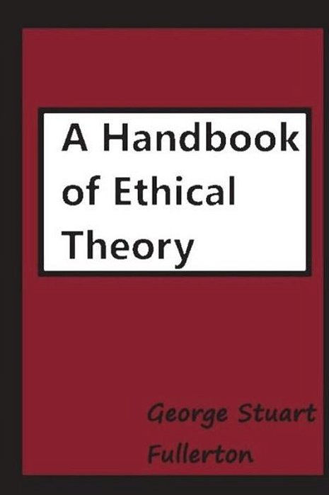 A Handbook Of Ethical Theory-..