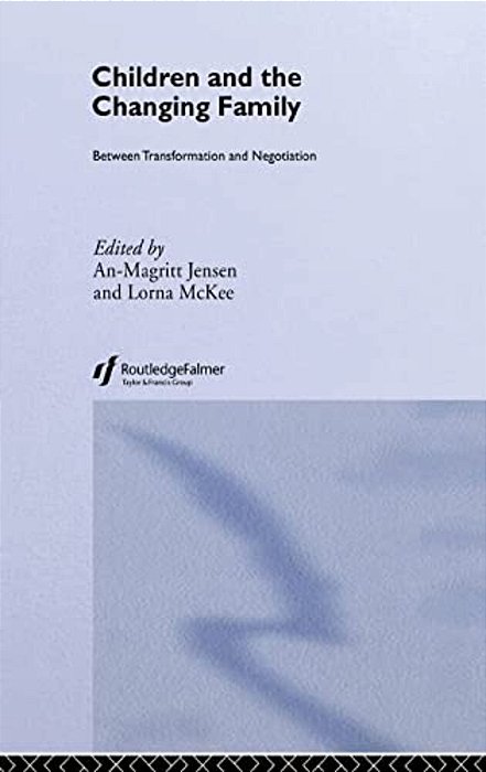 Children And The Changing Family: Between Transformation And Negotiation-..