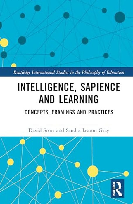 Intelligence, Sapience And Learning: Concepts, Framings And Practices-..