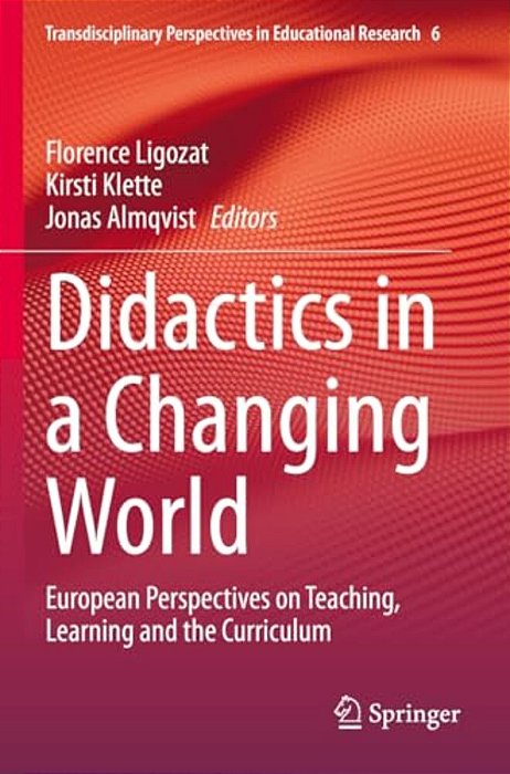 Didactics In A Changing World: European Perspectives On Teaching, Learning And The Curriculum-..