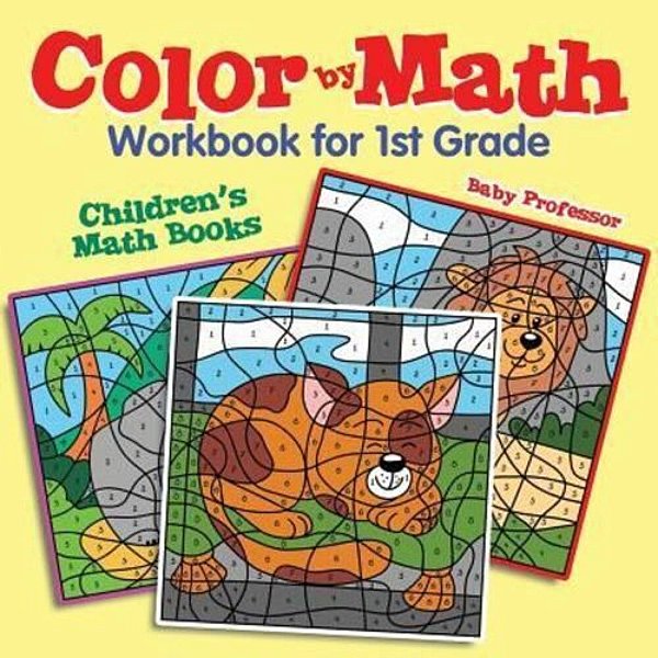 Color By Math Workbook For 1ST Grade Children's Math Books-..