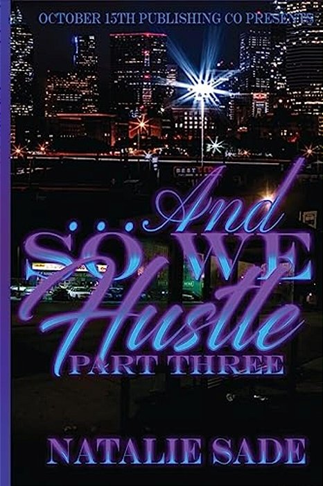 ... And So We Hustle Part Three-..