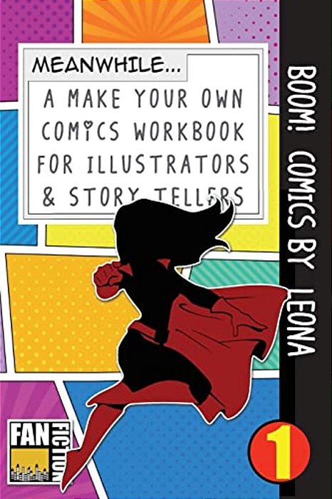 Boom! Comics By Leona: A What Happens Next Comic Book For Budding Illustrators And Story Tellers-..