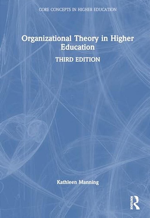 Organizational Theory In Higher Education-..