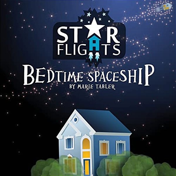 Star Flights Bedtime Spaceship: Journey Through Space While Drifting Off To Sleep-..